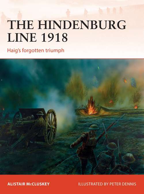 Book cover of The Hindenburg Line 1918: Haig’s forgotten triumph (Campaign #315)