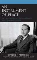 Book cover of An Instrument Of Peace: The Full-circled Life Of Ambassador Guillermo Belt Ramírez