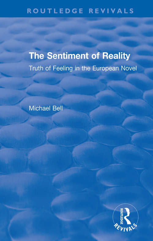 Book cover of The Sentiment of Reality: Truth of Feeling in the European Novel (Routledge Revivals)