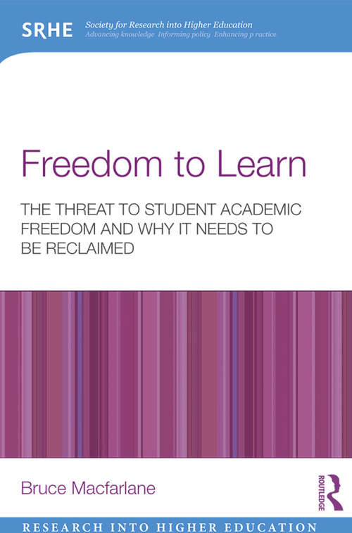 Book cover of Freedom to Learn: The threat to student academic freedom and why it needs to be reclaimed (Research into Higher Education)