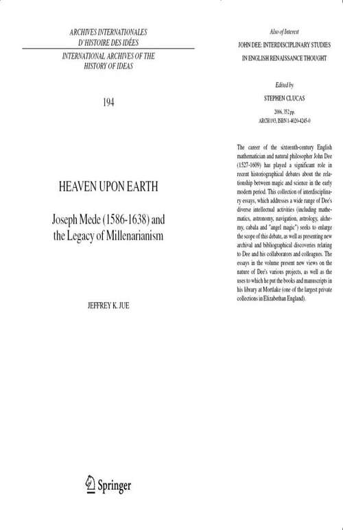 Book cover of Heaven Upon Earth: Joseph Mede (1586-1638) and the Legacy of Millenarianism (2006) (International Archives of the History of Ideas   Archives internationales d'histoire des idées #194)