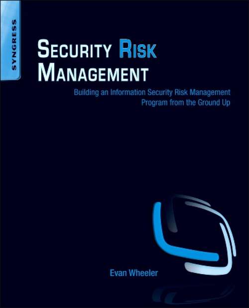 Book cover of Security Risk Management: Building an Information Security Risk Management Program from the Ground Up