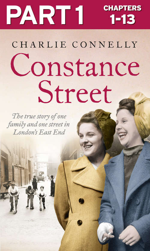 Book cover of Constance Street: Part 1 of 3: The true story of one family and one street in London’s East End (ePub edition)