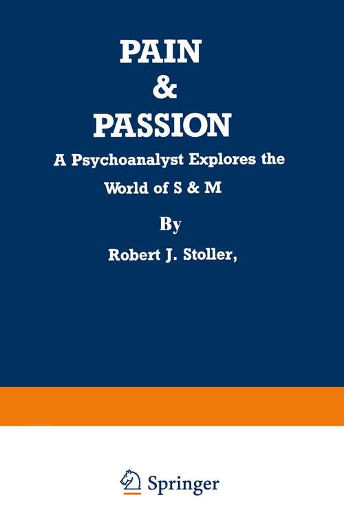 Book cover of Pain & Passion: A Psychoanalyst Explores the World of S & M (1991)