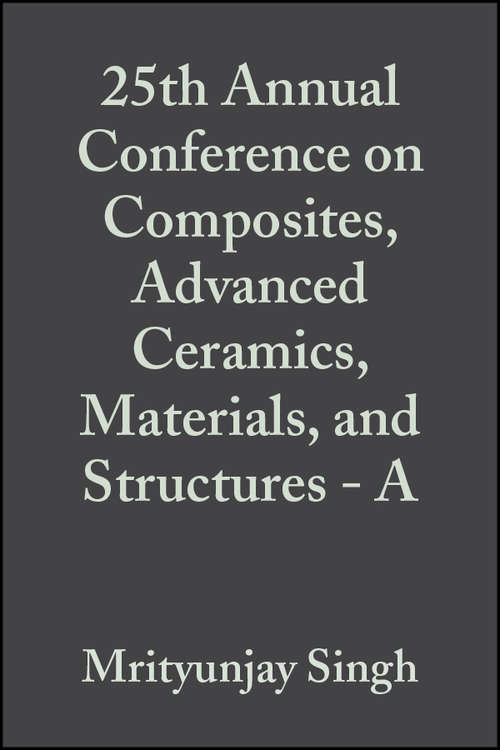 Book cover of 25th Annual Conference on Composites, Advanced Ceramics, Materials, and Structures - A (Volume 22, Issue 3) (Ceramic Engineering and Science Proceedings #248)