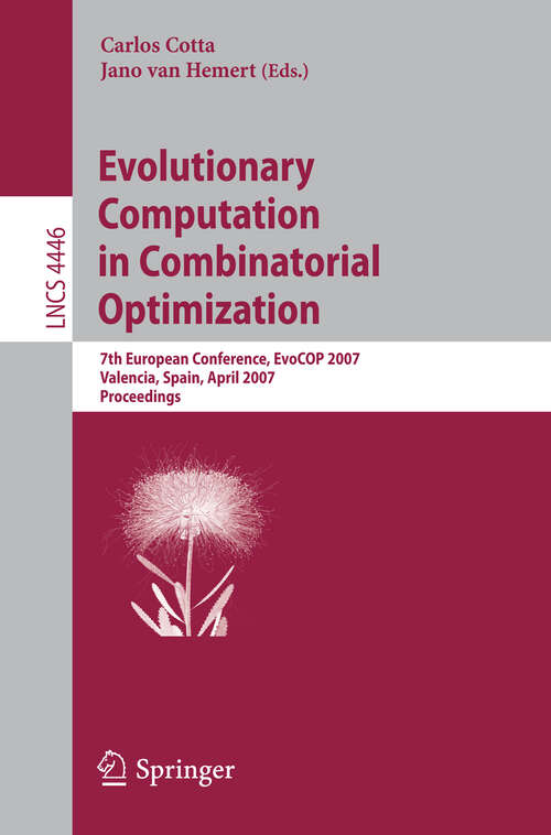 Book cover of Evolutionary Computation in Combinatorial Optimization: 7th European Conference, EvoCOP 2007, Valencia, Spain, April 11-13, 2007, Proceedings (2007) (Lecture Notes in Computer Science #4446)