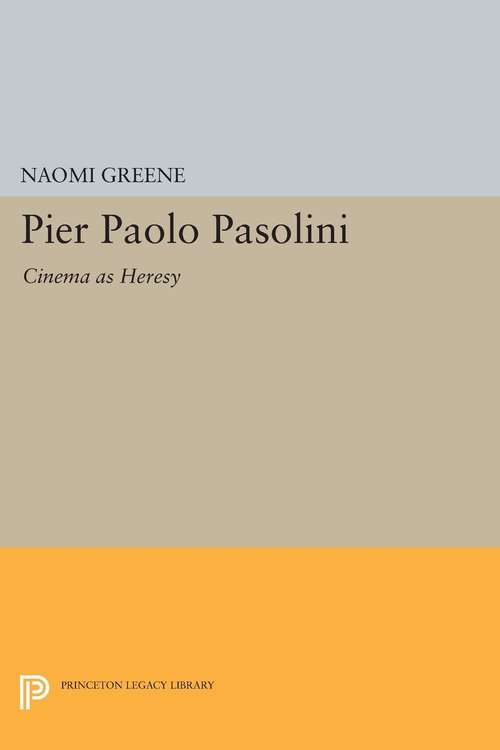 Book cover of Pier Paolo Pasolini: Cinema as Heresy