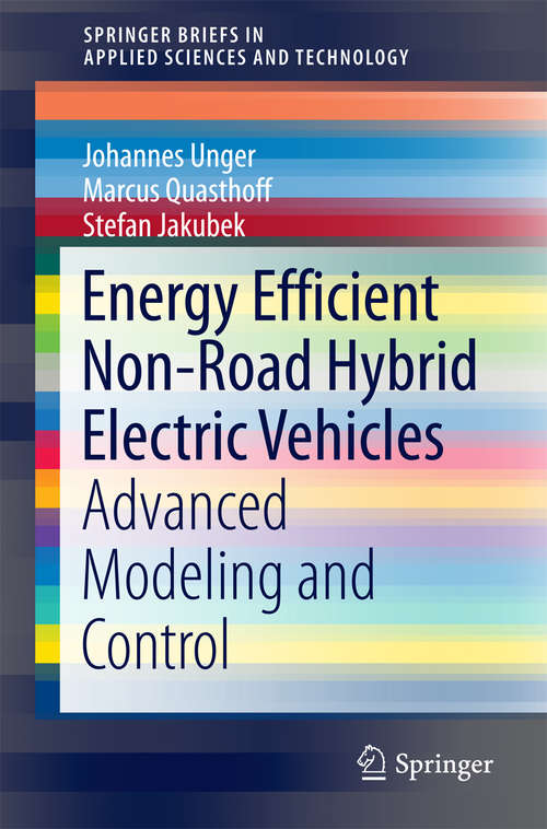 Book cover of Energy Efficient Non-Road Hybrid Electric Vehicles: Advanced Modeling and Control (1st ed. 2016) (SpringerBriefs in Applied Sciences and Technology)