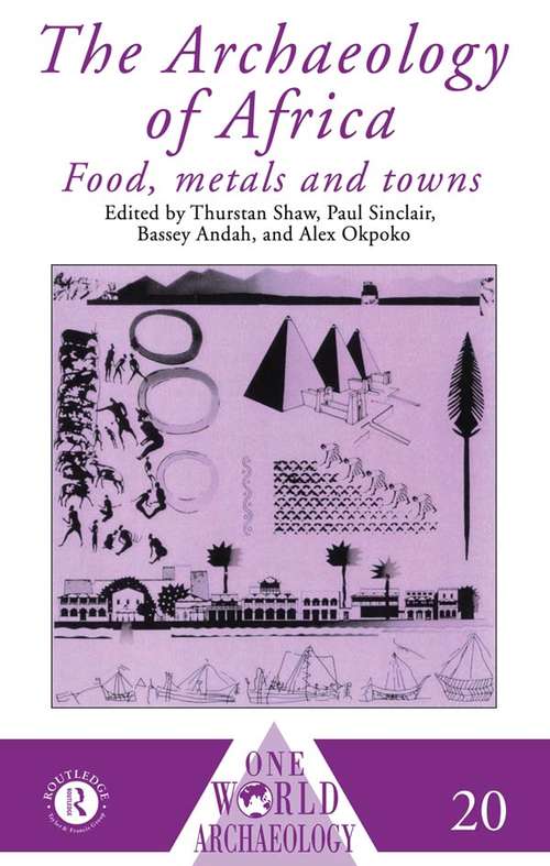 Book cover of The Archaeology of Africa: Food, Metals and Towns (One World Archaeology: Vol. 20)