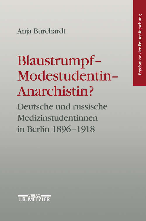 Book cover of Blaustrumpf - Modestudentin - Anarchistin?: Deutsche und russische Medizinstudentinnen in Berlin 1896-1918. Ergebnisse der Frauenforschung, Band 44 (1. Aufl. 1997)