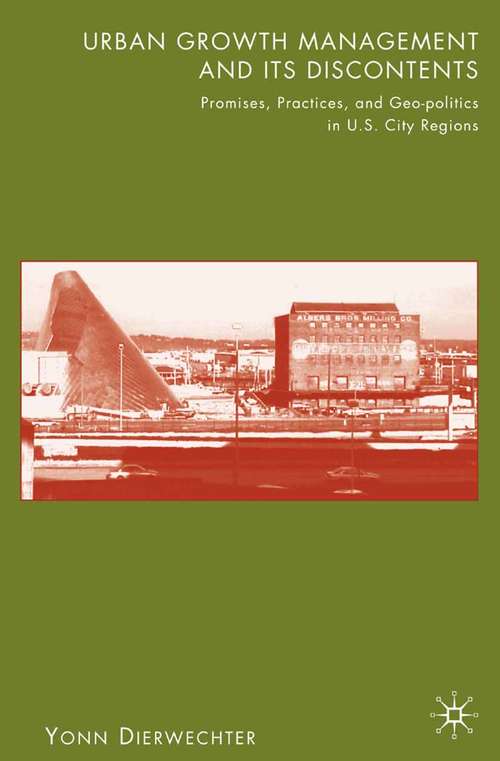 Book cover of Urban Growth Management and Its Discontents: Promises, Practices, and Geopolitics in U.S. City-Regions (2008)