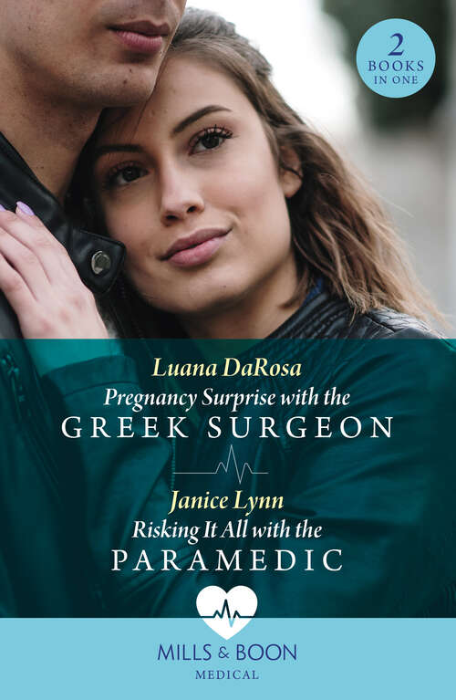 Book cover of Pregnancy Surprise With The Greek Surgeon / Risking It All With The Paramedic: Pregnancy Surprise with the Greek Surgeon / Risking It All with the Paramedic (ePub edition)