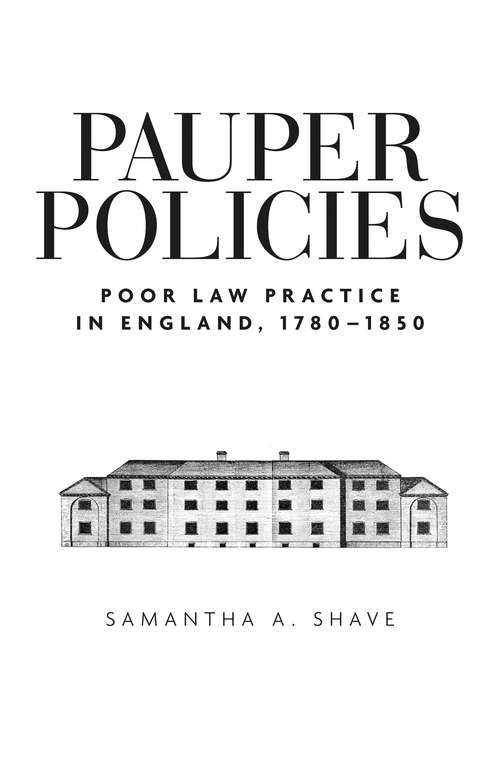 Book cover of Pauper policies: Poor law practice in England, 1780–1850 (G - Reference, Information and Interdisciplinary Subjects)