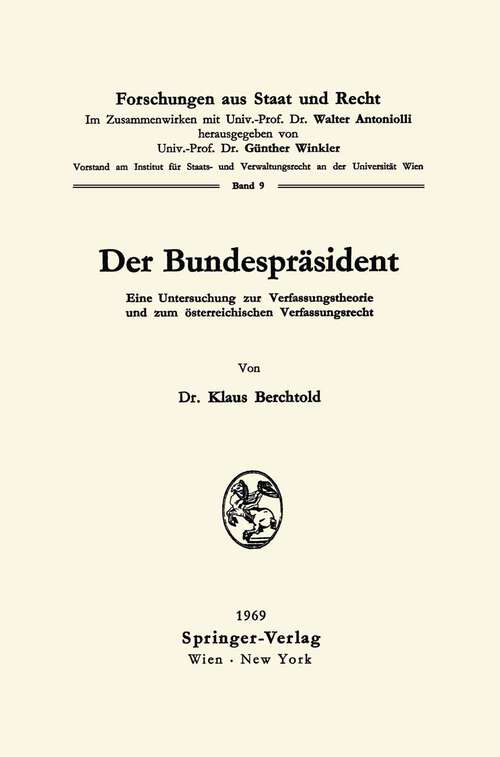 Book cover of Der Bundespräsident: Eine Untersuchung zur Verfassungstheorie und zum österreichischen Verfassungsrecht (1969) (Forschungen aus Staat und Recht #9)