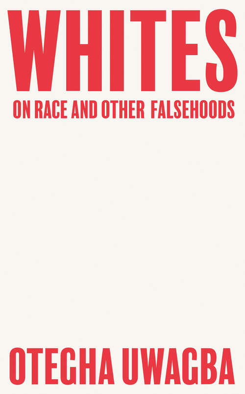 Book cover of Whites: On Race And Other Falsehoods