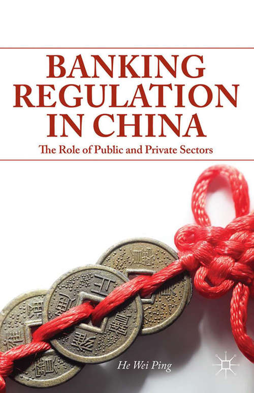 Book cover of Banking Regulation in China: The Role of Public and Private Sectors (2014)