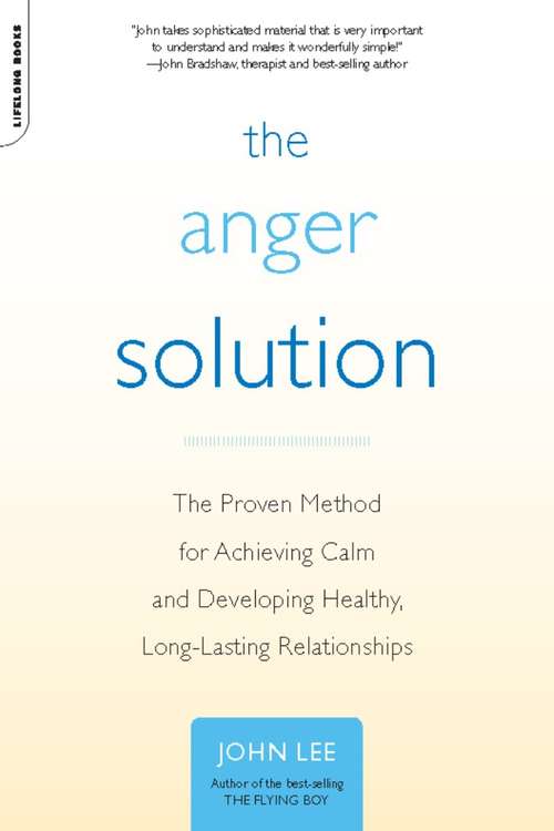 Book cover of The Anger Solution: The Proven Method for Achieving Calm and Developing Healthy, Long-Lasting Relationships