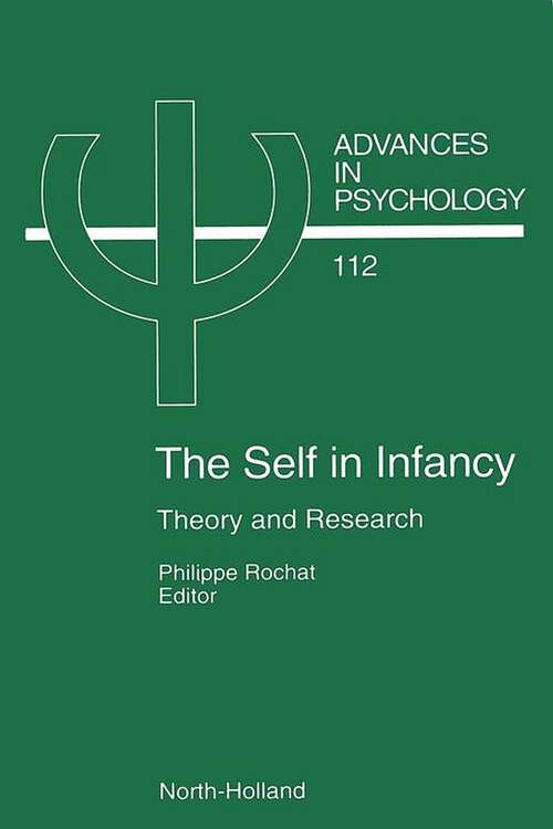 Book cover of The Self in Infancy: Theory and Research (Advances in Psychology: Volume 112)