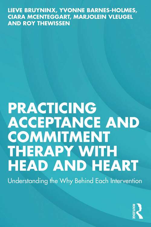 Book cover of Practicing Acceptance and Commitment Therapy with Head and Heart: Understanding the Why Behind Each Intervention