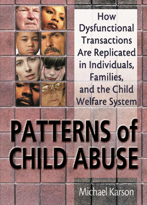 Book cover of Patterns of Child Abuse: How Dysfunctional Transactions Are Replicated in Individuals, Families, and the Child Welfare System