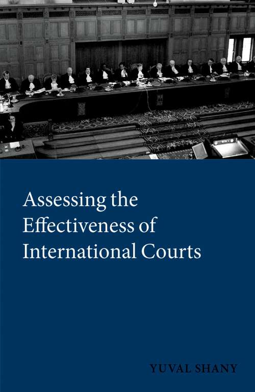Book cover of Assessing the Effectiveness of International Courts (International Courts and Tribunals Series)
