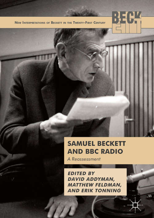 Book cover of Samuel Beckett and BBC Radio: A Reassessment (1st ed. 2017) (New Interpretations of Beckett in the Twenty-First Century)