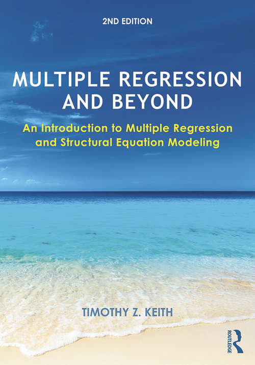 Book cover of Multiple Regression and Beyond: An Introduction to Multiple Regression and Structural Equation Modeling