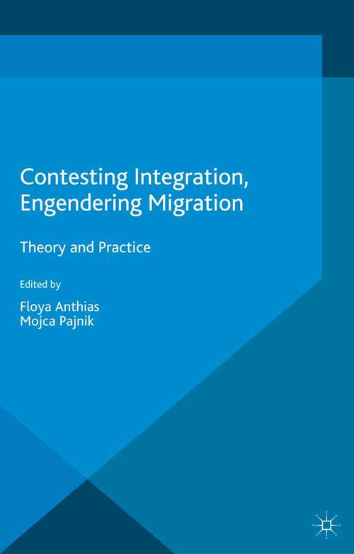 Book cover of Contesting Integration, Engendering Migration: Theory and Practice (2014) (Migration, Diasporas and Citizenship)