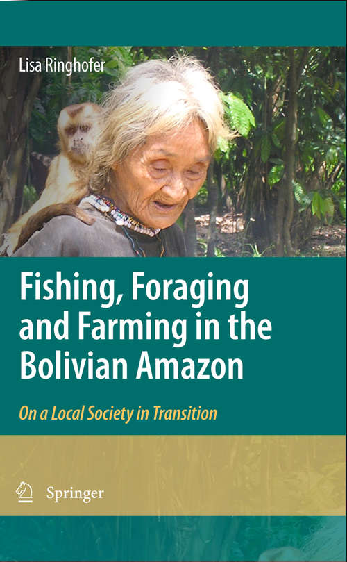 Book cover of Fishing, Foraging and Farming in the Bolivian Amazon: On a Local Society in Transition (2010)