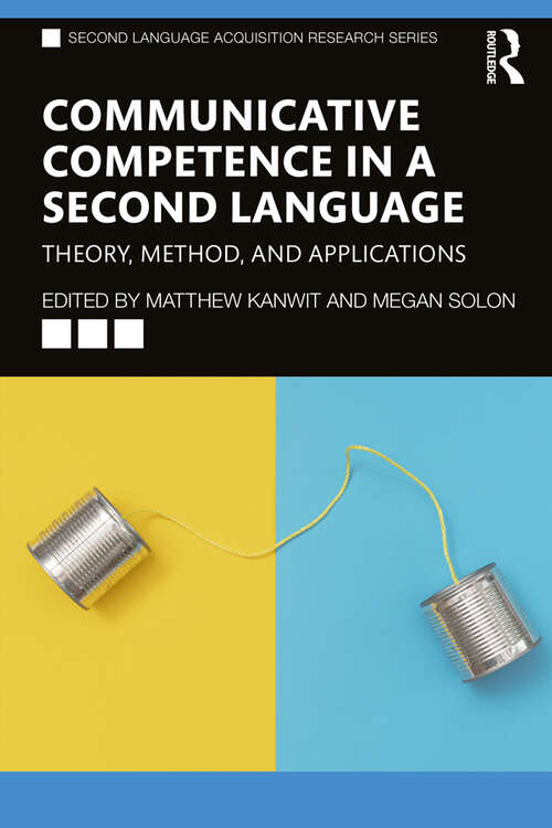 Book cover of Communicative Competence in a Second Language: Theory, Method, and Applications (Second Language Acquisition Research Series)