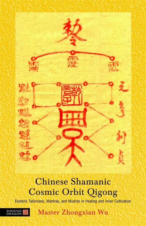 Book cover of Chinese Shamanic Cosmic Orbit Qigong: Esoteric Talismans, Mantras, and Mudras in Healing and Inner Cultivation