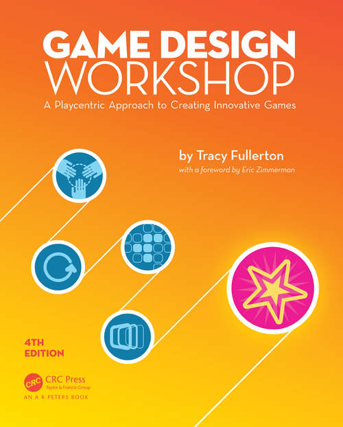 Book cover of Game Design Workshop: A Playcentric Approach to Creating Innovative Games, Fourth Edition (4)