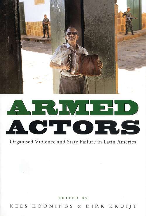 Book cover of Armed Actors: Organized Violence and State Failure in Latin America