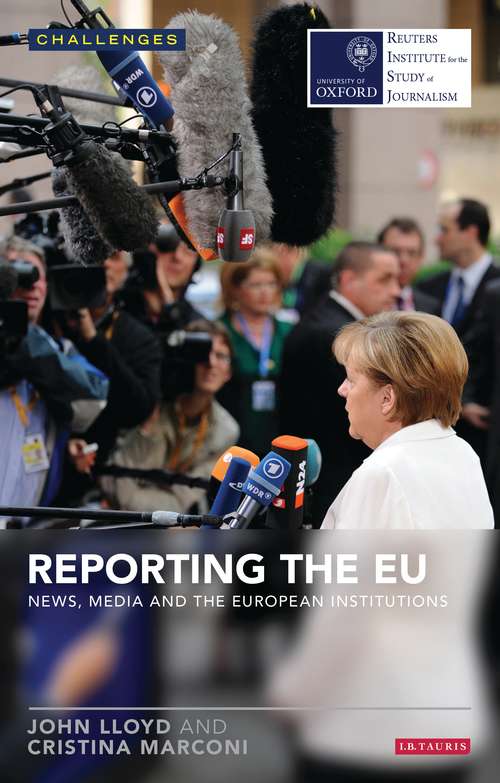 Book cover of Reporting the EU: News, Media and the European Institutions (RISJ Challenges)