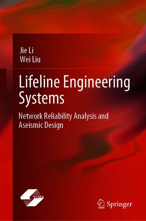 Book cover of Lifeline Engineering Systems: Network Reliability Analysis and Aseismic Design (1st ed. 2021)