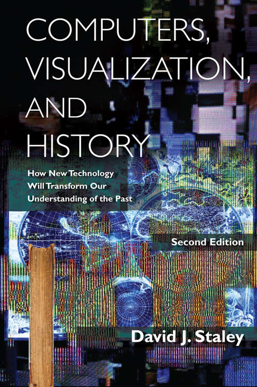 Book cover of Computers, Visualization, and History: How New Technology Will Transform Our Understanding of the Past (2)