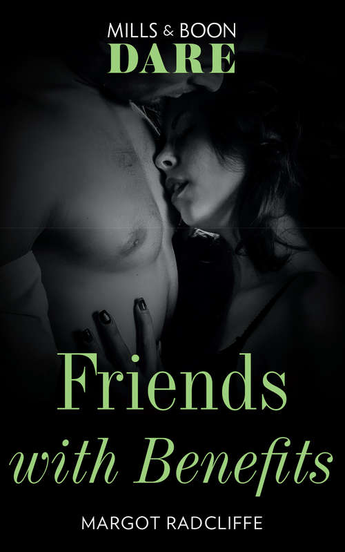 Book cover of Friends With Benefits: The Risk / Friends With Benefits (ePub edition) (Mills And Boon Dare Ser. #1000)