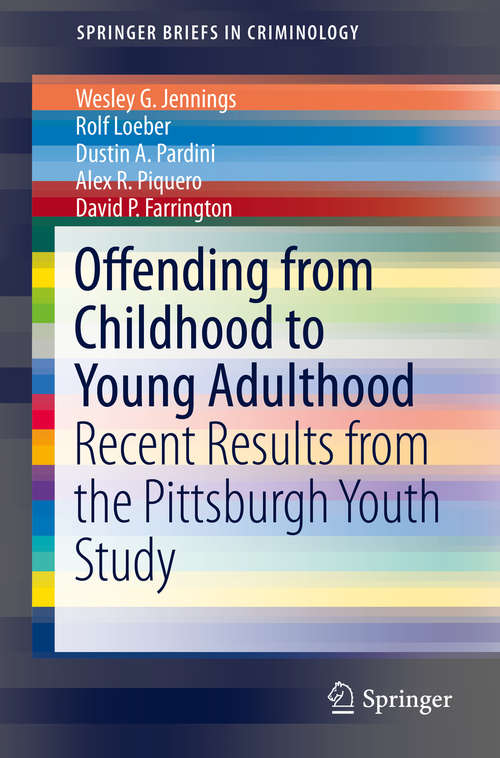 Book cover of Offending from Childhood to Young Adulthood: Recent Results from the Pittsburgh Youth Study (1st ed. 2016) (SpringerBriefs in Criminology)