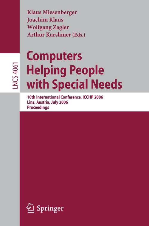 Book cover of Computers Helping People with Special Needs: 10th International Conference, ICCHP 2006, Linz, Austria, July 11-13, 2006, Proceedings (2006) (Lecture Notes in Computer Science #4061)