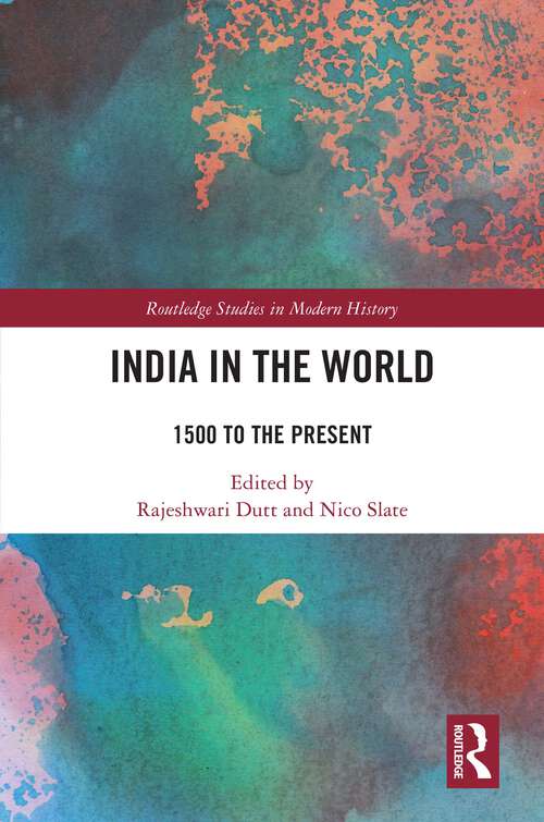 Book cover of India in the World: 1500 to the Present (Routledge Studies in Modern History)