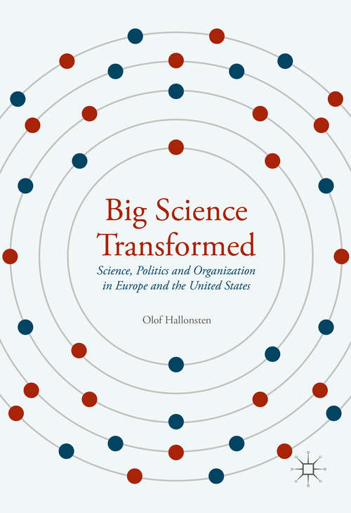 Book cover of Big Science Transformed: Science, Politics and Organization in Europe and the United States (1st ed. 2016)