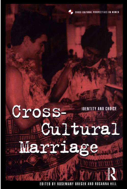 Book cover of Cross-Cultural Marriage: Identity and Choice (Cross-cultural Perspectives On Women Ser.: Vol. 20)