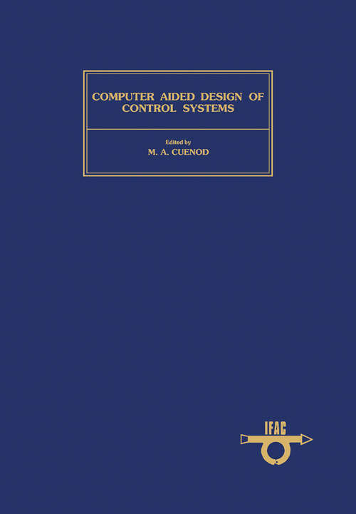 Book cover of Computer Aided Design of Control Systems: Proceedings of the IFAC Symposium, Zürich, Switzerland, 29-31 August 1979