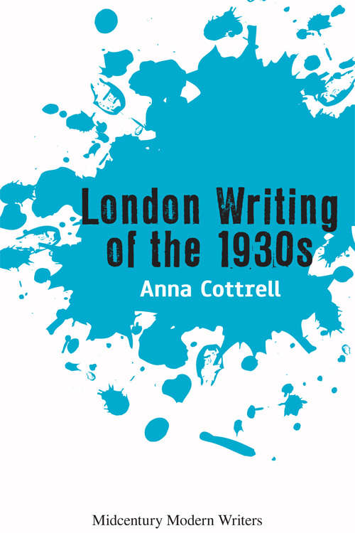 Book cover of London Writing of the 1930s (Midcentury Modern Writers Ser.)