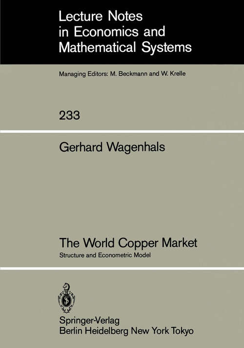 Book cover of The World Copper Market: Structure and Econometric Model (1984) (Lecture Notes in Economics and Mathematical Systems #233)