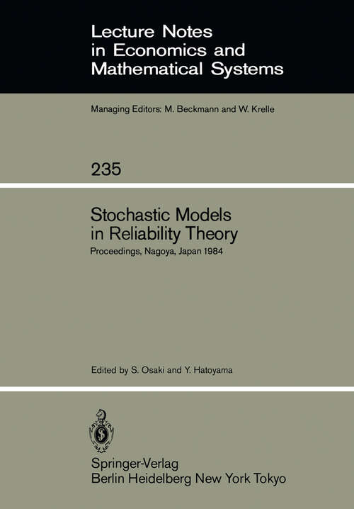 Book cover of Stochastic Models in Reliability Theory: Proceedings of a Symposium Held in Nagoya, Japan, April 23–24, 1984 (1984) (Lecture Notes in Economics and Mathematical Systems #235)