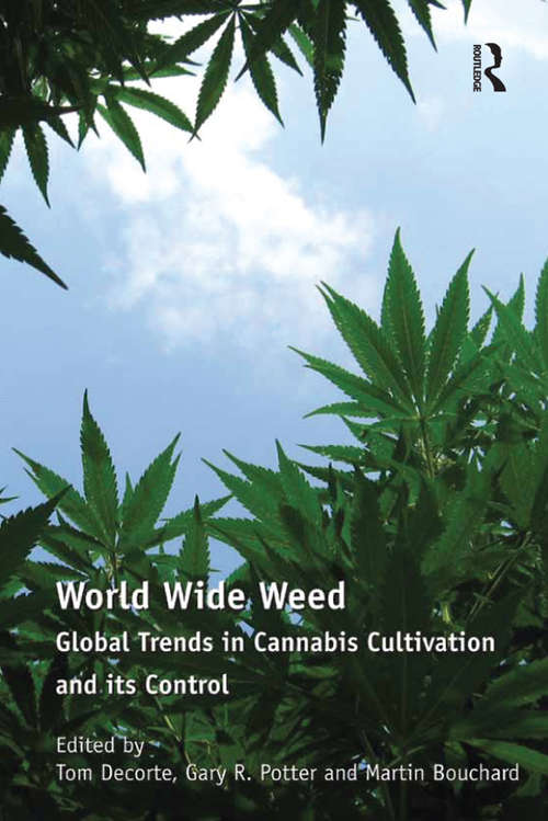 Book cover of World Wide Weed: Global Trends in Cannabis Cultivation and its Control