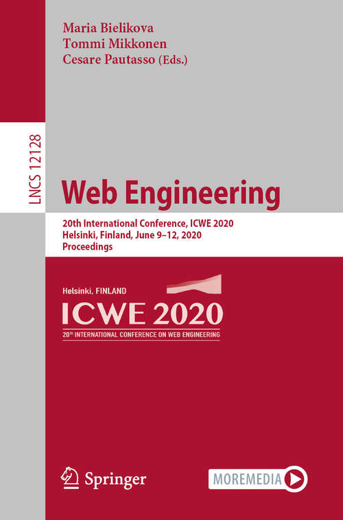 Book cover of Web Engineering: 20th International Conference, ICWE 2020, Helsinki, Finland, June 9–12, 2020, Proceedings (1st ed. 2020) (Lecture Notes in Computer Science #12128)