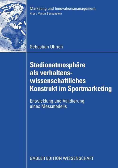 Book cover of Stadionatmosphäre als verhaltenswissenschaftliches Konstrukt im Sportmarketing: Entwicklung und Validierung eines Messmodells (2008) (Marketing und Innovationsmanagement)