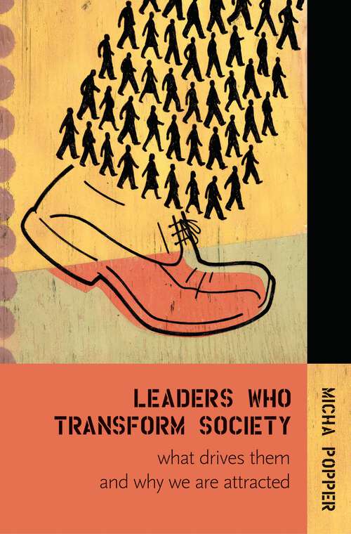 Book cover of Leaders Who Transform Society: What Drives Them and Why We are Attracted (Non-ser.)